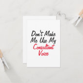 Dwing me niet mijn consultant stem te gebruiken kaart (Voorkant / Achterkant in situ)