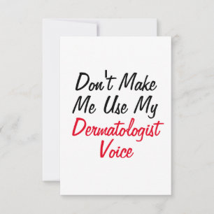 Dwing me niet mijn dermatoloogstem te gebruiken  kaart