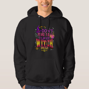 Dwing Me Niet Mijn Heksen Schakelaar Om Halloween Hoodie