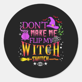 Dwing Me Niet Mijn Heksenschakelaar Om Halloween Ronde Sticker