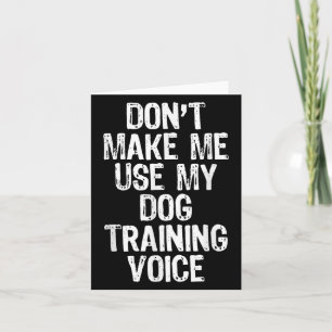 Dwing me niet mijn honden training stem trainer Fu Kaart