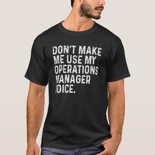 Dwing Me Niet Mijn Operations Manager Grappige Col T-shirt (Voorkant)