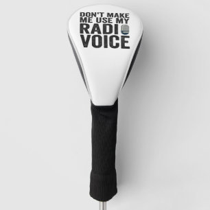 Dwing me niet mijn radio stem te gebruiken Grappig Golfheadcover