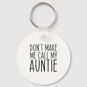 Dwing me niet mijn tante tante te noemen Grappig V Sleutelhanger