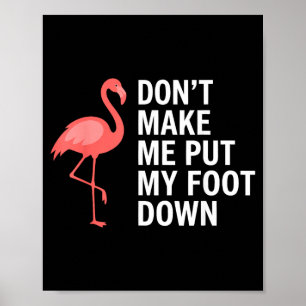 Dwing Me Niet Mijn Voet Te Neer Flamingo Grappig Poster