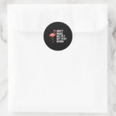 Dwing Me Niet Mijn Voet Te Neer Flamingo Grappig Ronde Sticker (Tas)