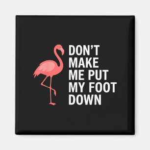 Dwing Me Niet Mijn Voet Te Zetten Flamingo Grappig Magneet