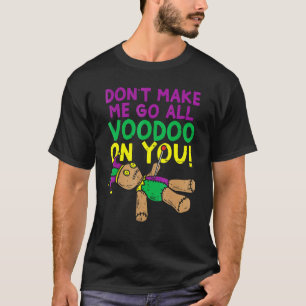 Dwing me niet om een Voodoo-pop Mardi Gras-kostuum T-shirt
