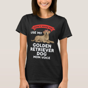 dwing me niet om gouden retriever gouden retriever t-shirt