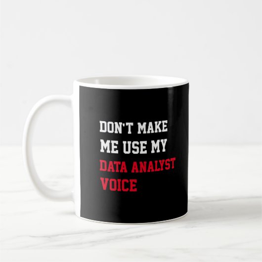 Dwing me niet om mijn Data Analist Stem te gebruik Koffiemok (Links)