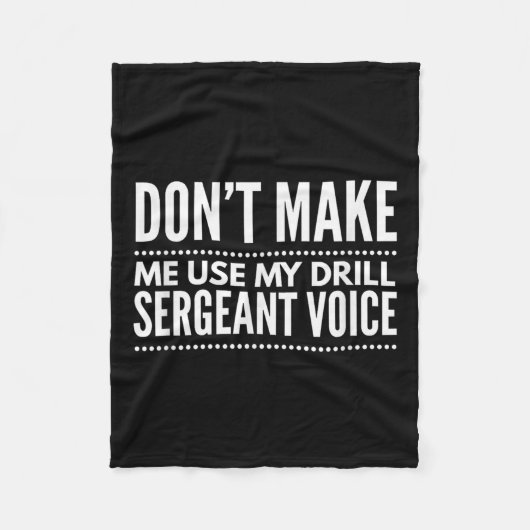 Dwing me niet om mijn Drill Sergeant-stem te gebru Fleece Deken (Voorkant)
