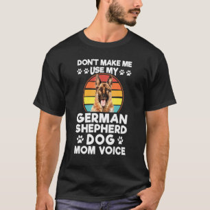 Dwing Me Niet Om Mijn Duitse Herdershond Hond Huis T-shirt