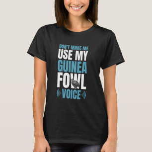 Dwing me niet om mijn parelhoender kip vogel stem t-shirt