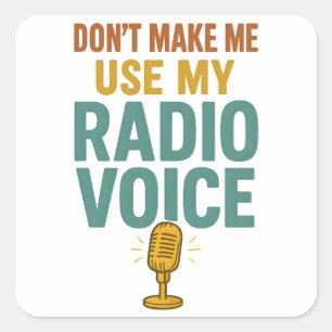 Dwing Me Niet Om Mijn Radio Stem Te Gebruiken Grap Vierkante Sticker