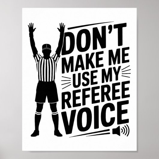 Dwing Me Niet Om Mijn Scheidsrechterstem Te Gebrui Poster (Voorkant)