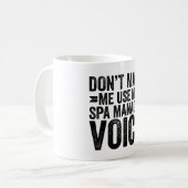 Dwing Me Niet Om Mijn Spa Manager Stem Te Gebruike Koffiemok (Voorkant links)