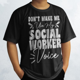 Dwing me niet om mijn stem als sociaal werker te g t-shirt