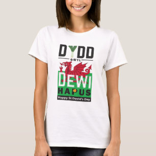Dydd Garreyl Dewi Hapus Happy St Davids Day 6 T-shirt