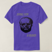 Dying for a beard skull quote t-shirt (Design voorkant)