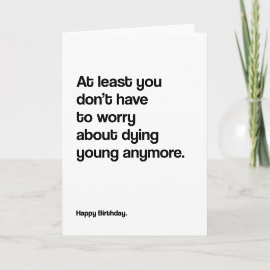 Dying Young Anymore Grappige Verjaardag Kaart (Voorkant)
