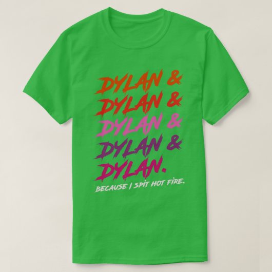 Dylan omdat ik heet vuur spuug t-shirt (Design voorkant)