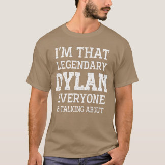 Dylan Personal Name Funny Saying Dylan First Name  T-shirt