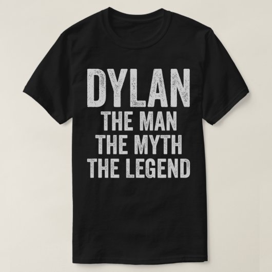 Dylan The Man The Myth The Legend  First Name Dyla T-shirt (Design voorkant)