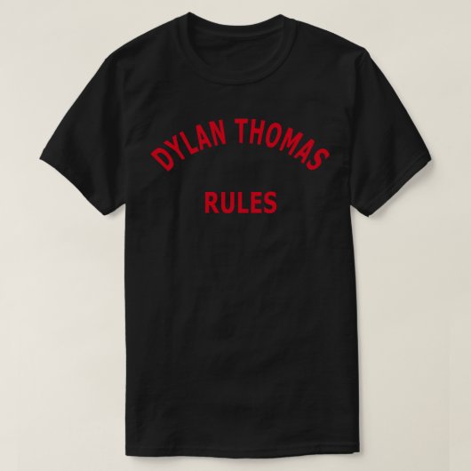 Dylan Thomas Rules T-shirt (Design voorkant)