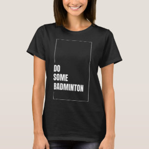 Dynamische Badminton Shuttle Racket Sport Play Cha T-shirt