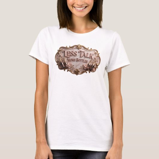 Dynamische Roze LESS TALK MORE BOTTLES Slogan T-sh T-shirt (Voorkant)
