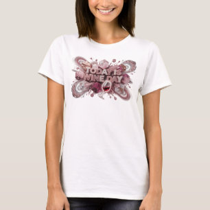 Dynamische Roze Vandaag is het wijn dag Artistiek  T-shirt