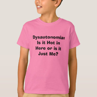 Dysautonomia: Is het hier warm of alleen ik? T-shirt