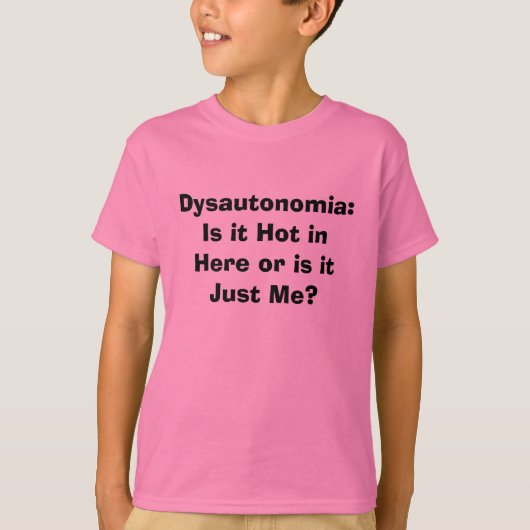 Dysautonomia: Is het hier warm of alleen ik? T-shirt (Voorkant)