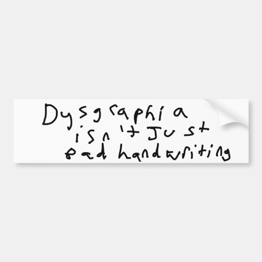 Dysgraphia is niet alleen slecht handschrift bumpersticker (Voorkant)