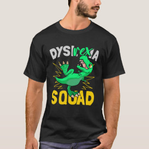 Dysl- Rex-Ia - Dyslexia Squad Dyslexia Teacher Fu T-shirt