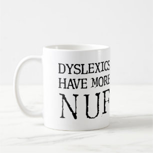 Dyslexen hebben meer Nuf Fun Funny Mug Koffiemok