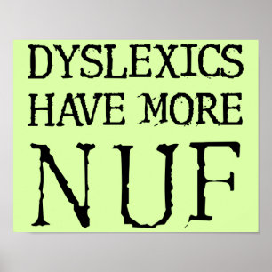 Dyslexen hebben meer Nuf Fun Funny Poster Sign