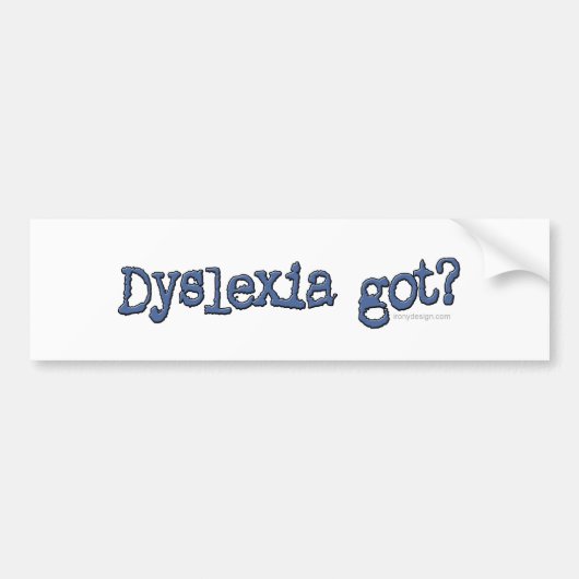 Dyslexia heeft? bumpersticker (Voorkant)