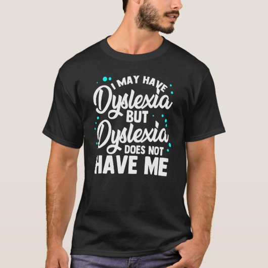 Dyslexic Dyslexia Awareness T-shirt (Voorkant)
