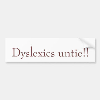 Dyslexica losmaken! bumpersticker