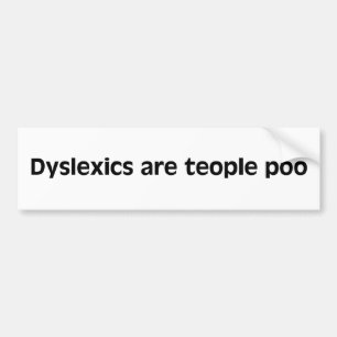 Dyslexica zijn mensen die poo-Bumpersticker hebben Bumpersticker
