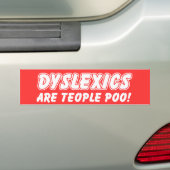 Dyslexica zijn Tepeople Poo Funny Bumpersticker (Op auto)