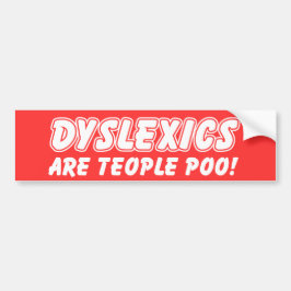 Dyslexica zijn Tepeople Poo Funny Bumpersticker