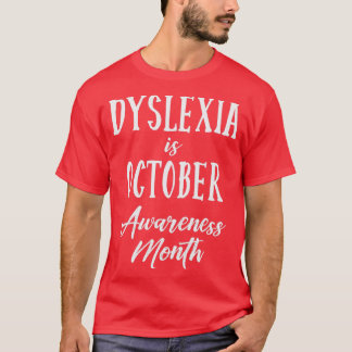 Dyslexie is oktober Bewustheid Maand 4 T-shirt