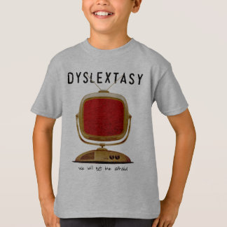 Dyslextasy: We zullen niet bang zijn T-shirt
