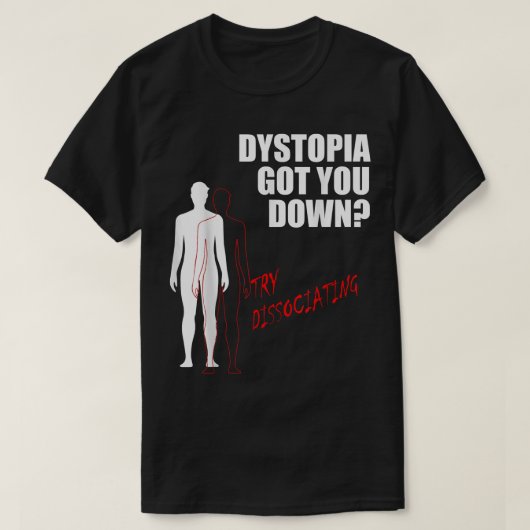 Dystopie heeft je in de steek gelaten om te prober t-shirt (Design voorkant)