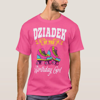 Dziadek Of The Birthday Girl Roller Skates Bday Sk T-shirt