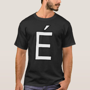 É Alphabet accent letter capital uppercase woord n T-shirt