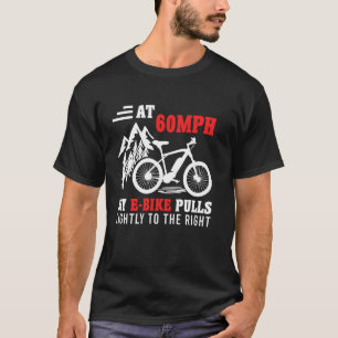 E-Bike AT 60 MIJN E-BIKE TREKT NAAR RECHTS Grappig T-shirt