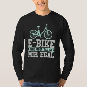 E Bike Mountain Bike - Mountain of Valley Ist Mir T-shirt
